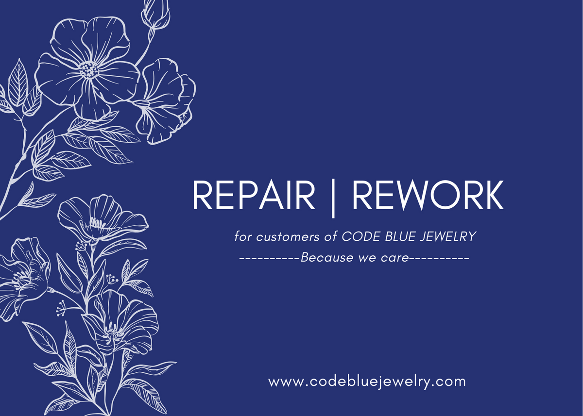 Repair | Rework – Code Blue Jewelry